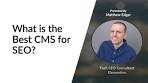 Choosing the Best CMS for SEO Success
